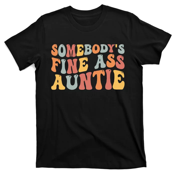 Funny Somebody's Fine Ass Auntie Mom Saying Cute Mom T-Shirt