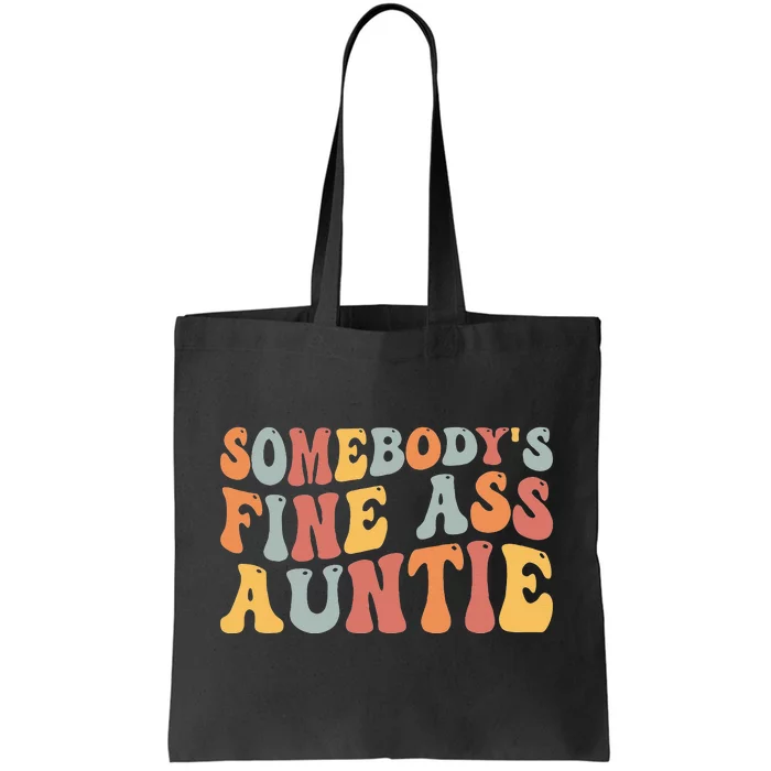 Funny Somebody's Fine Ass Auntie Mom Saying Cute Mom Tote Bag