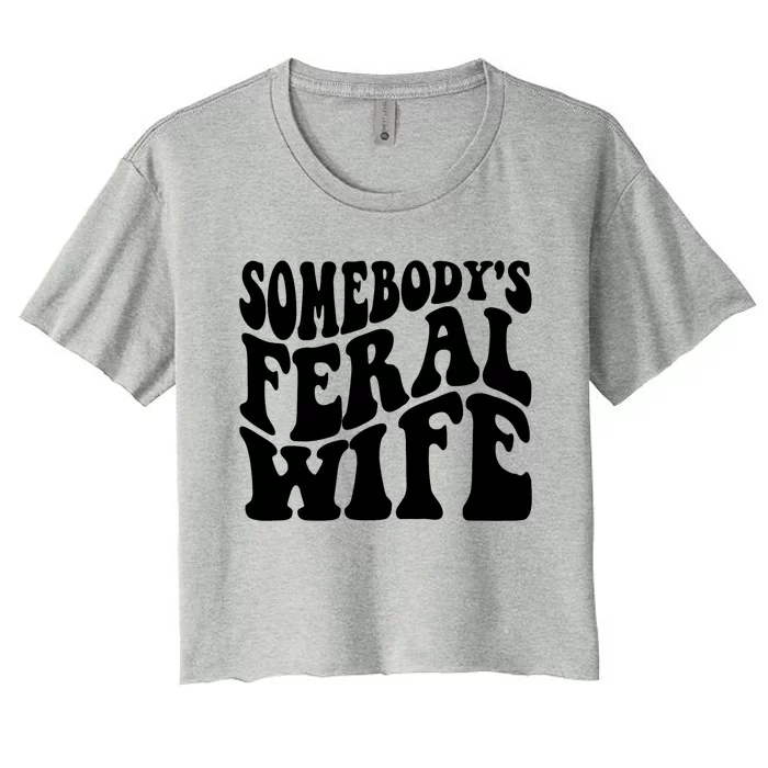 Funny Somebodys Feral Wife Groovy Retro Saying Hot Momma Women's Crop Top Tee