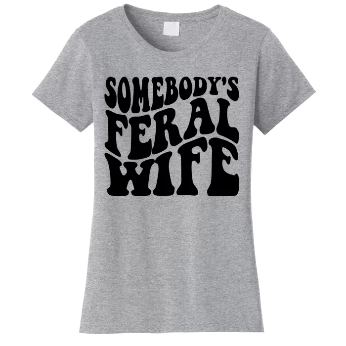 Funny Somebodys Feral Wife Groovy Retro Saying Hot Momma Women's T-Shirt