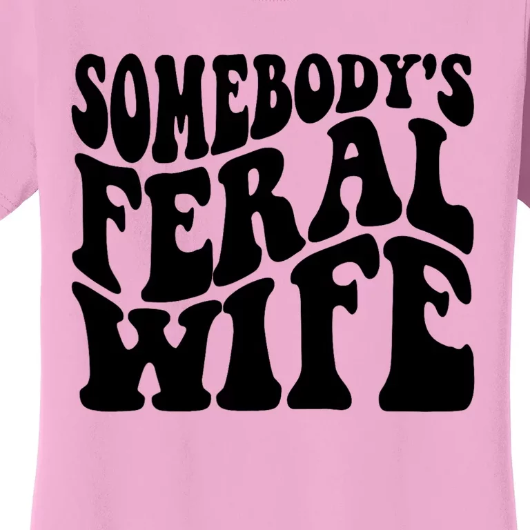 Funny Somebodys Feral Wife Groovy Retro Saying Hot Momma Women's T-Shirt