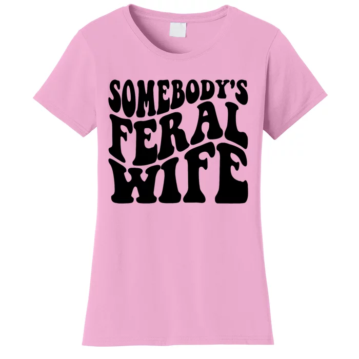 Funny Somebodys Feral Wife Groovy Retro Saying Hot Momma Women's T-Shirt