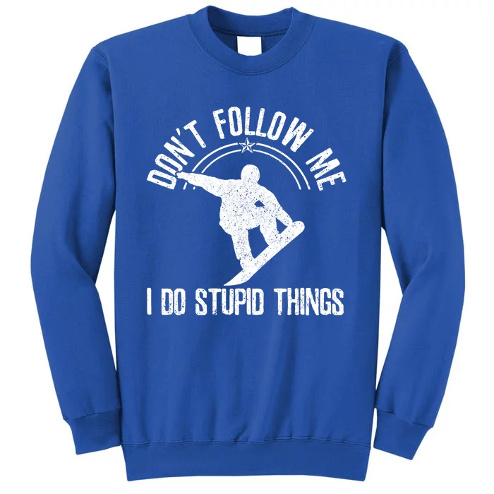 Funny Snowboard Freestyle Snownboarding Snowboarder Gift Tall Sweatshirt