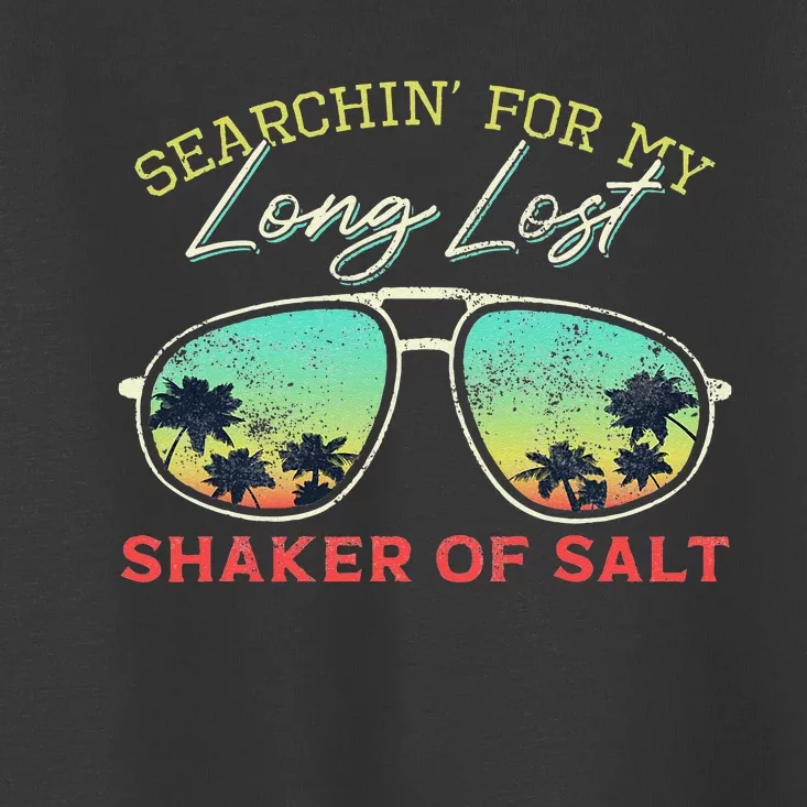 Funny Searching For My Long Lost Shaker Of Salt Shaker Toddler T-Shirt