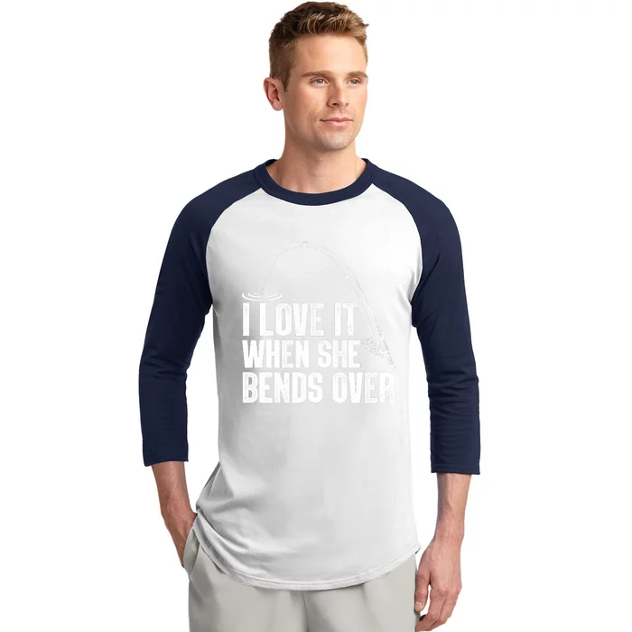 Fishing Shirt Funny I Love It When She Bends Over Shirt Funny Fly Fishing Meme Baseball Sleeve Shirt