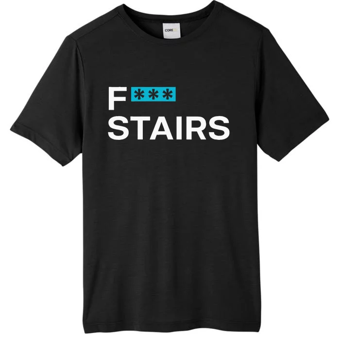 Fck Stair Fuck Stair Funny Saying ChromaSoft Performance T-Shirt