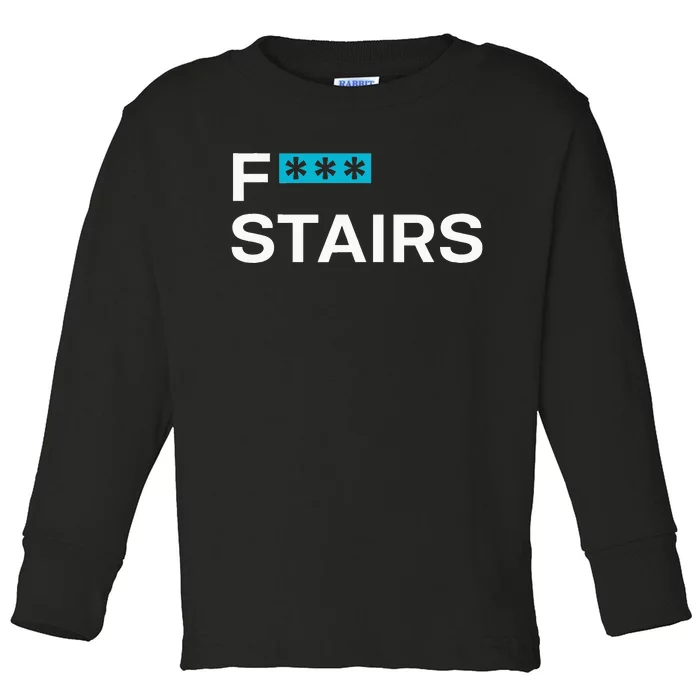 Fck Stair Fuck Stair Funny Saying Toddler Long Sleeve Shirt