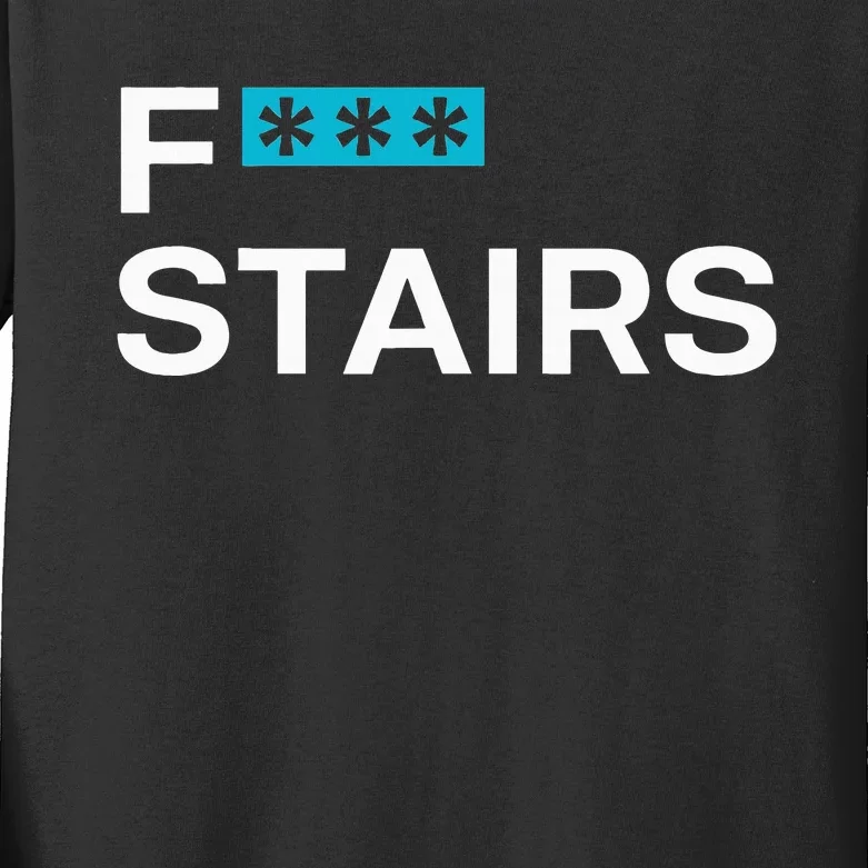 Fck Stair Fuck Stair Funny Saying Kids Long Sleeve Shirt