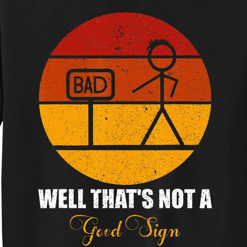 Funny Stick Figure Family Bad Well Thats Not A Good Sign Tall Sweatshirt