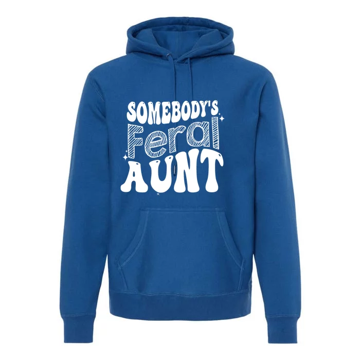 Funny Somebody's Feral Aunt Groovy For Mom Mother's Day Premium Hoodie