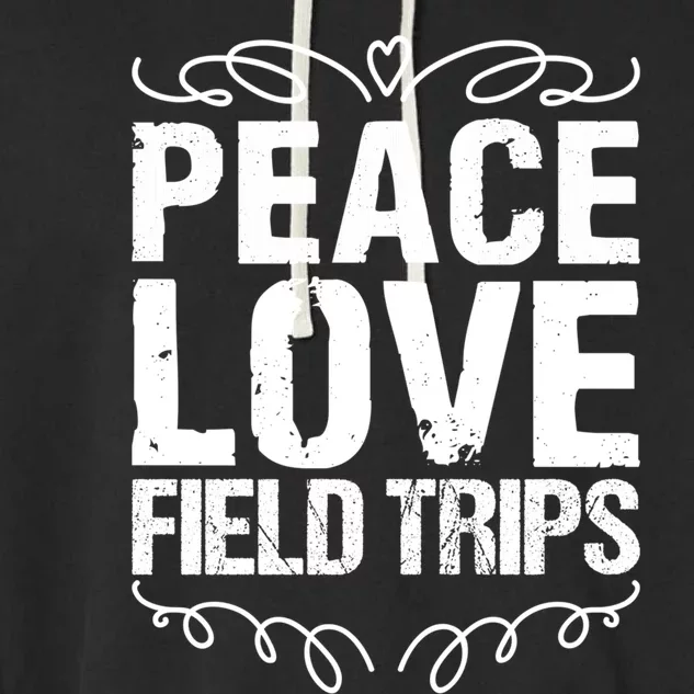 Funny School Field Day Trips Vibes Peace Love Field Trips Gift Garment-Dyed Fleece Hoodie