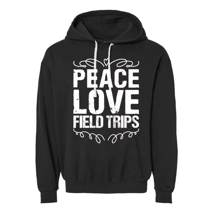 Funny School Field Day Trips Vibes Peace Love Field Trips Gift Garment-Dyed Fleece Hoodie