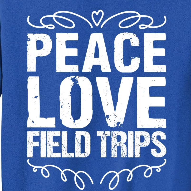 Funny School Field Day Trips Vibes Peace Love Field Trips Gift Tall Sweatshirt