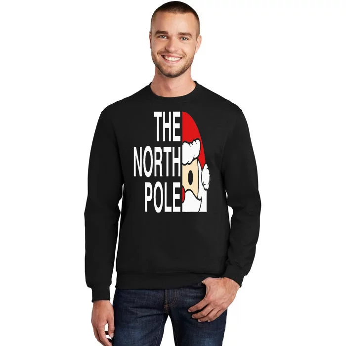 Funny Santa Face Christmas Parody The North Pole Tall Sweatshirt