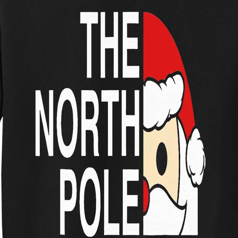 Funny Santa Face Christmas Parody The North Pole Tall Sweatshirt