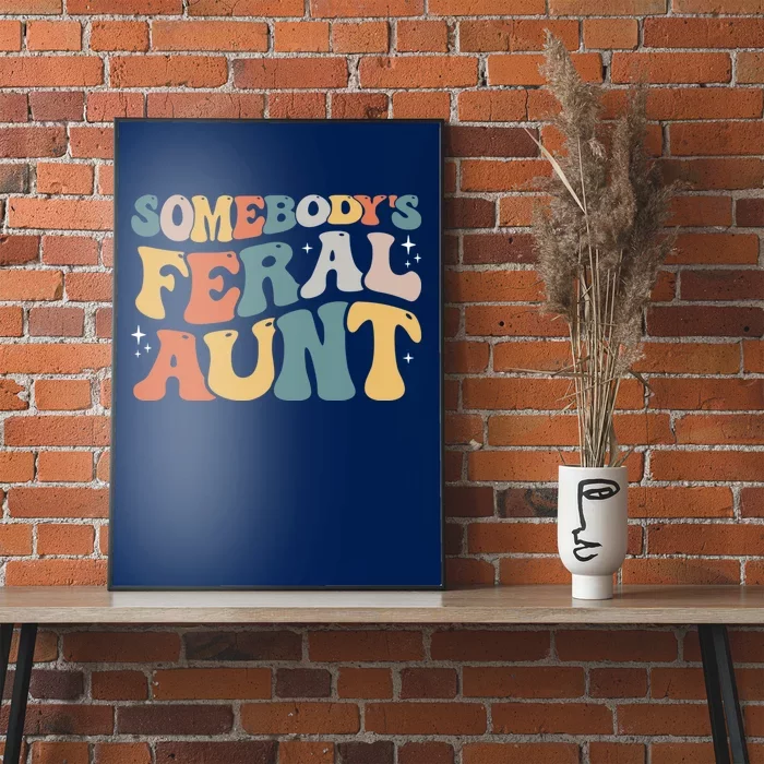 Funny Somebody's Feral Aunt Groovy For Mom Mother's Day Poster