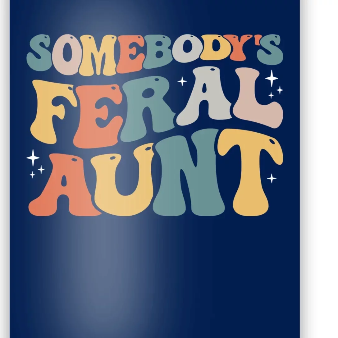 Funny Somebody's Feral Aunt Groovy For Mom Mother's Day Poster