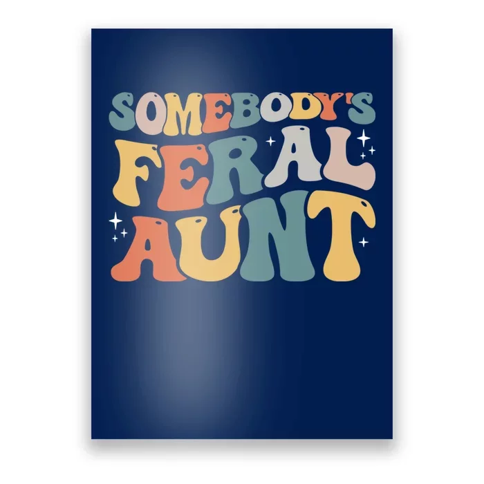 Funny Somebody's Feral Aunt Groovy For Mom Mother's Day Poster