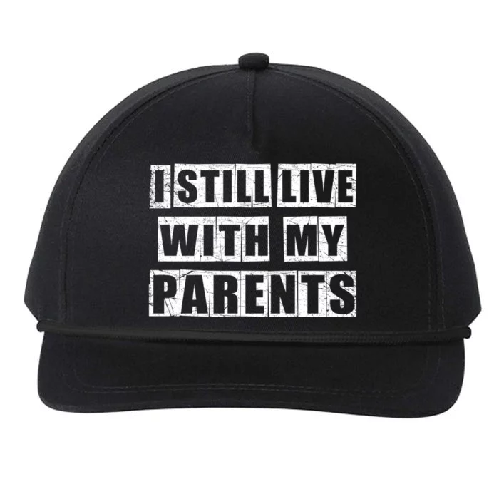 Funny Sarcastic Family Quote I Still Live With My Parents Cool Gift Snapback Five-Panel Rope Hat