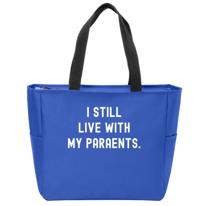 Funny Saying Funny Gift Funny I Still Live With My Parents Gift Zip Tote Bag