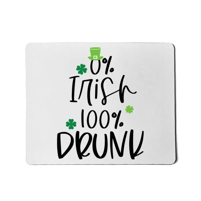 0% Irish 100% Drunk St Patricks Day Mousepad