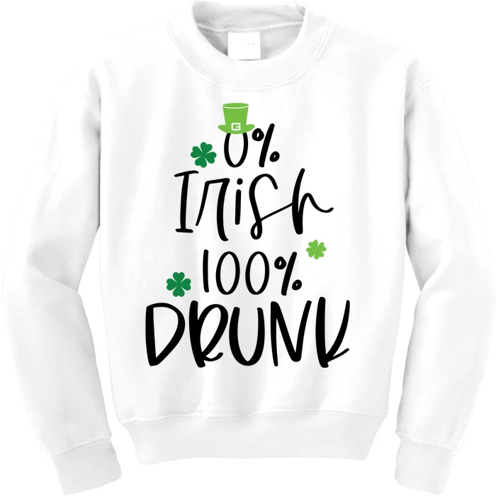 0% Irish 100% Drunk St Patricks Day Kids Sweatshirt