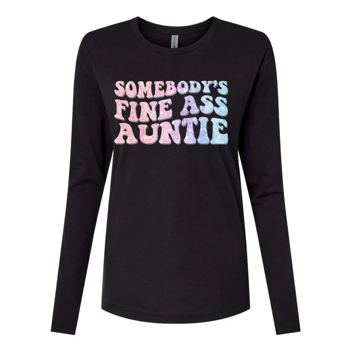 Funny Somebody's Fine Ass Auntie Mom Saying Cute Mom Womens Cotton Relaxed Long Sleeve T-Shirt