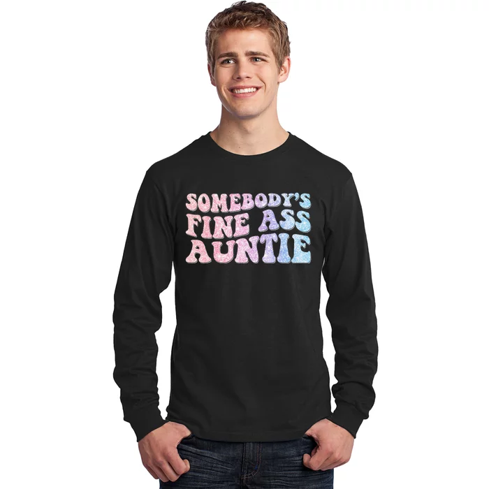 Funny Somebody's Fine Ass Auntie Mom Saying Cute Mom Long Sleeve Shirt