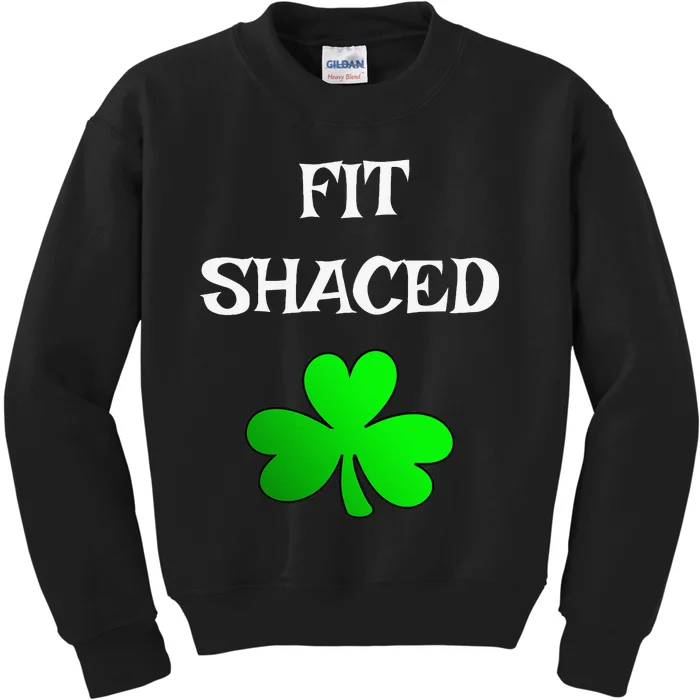 Fit Shaced Funny Drinking St. Saint Patrick's Day Kids Sweatshirt