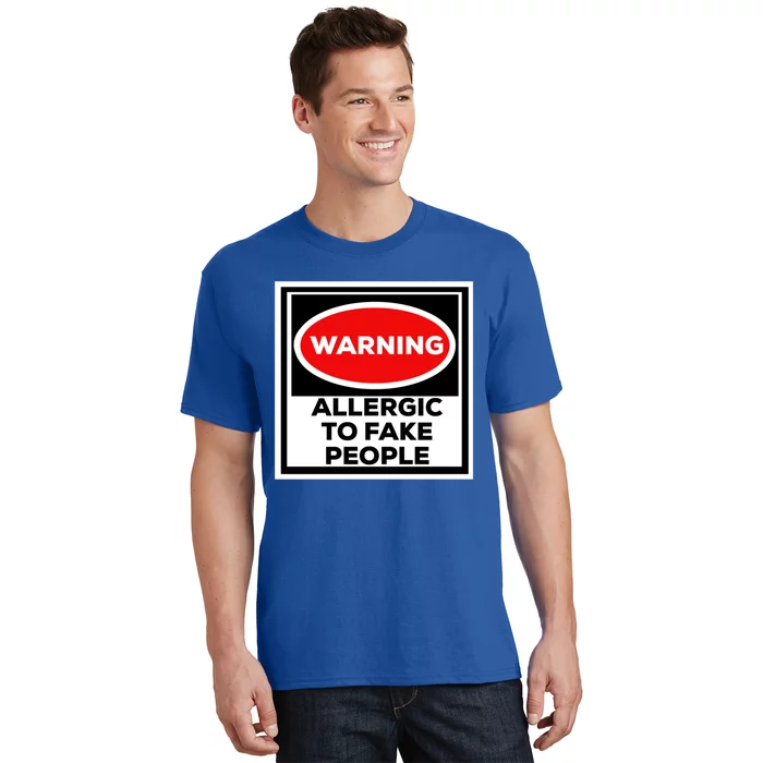 Funny Sarcastic Funny Gift Warning Allergic To Fake People Funny Gift T-Shirt