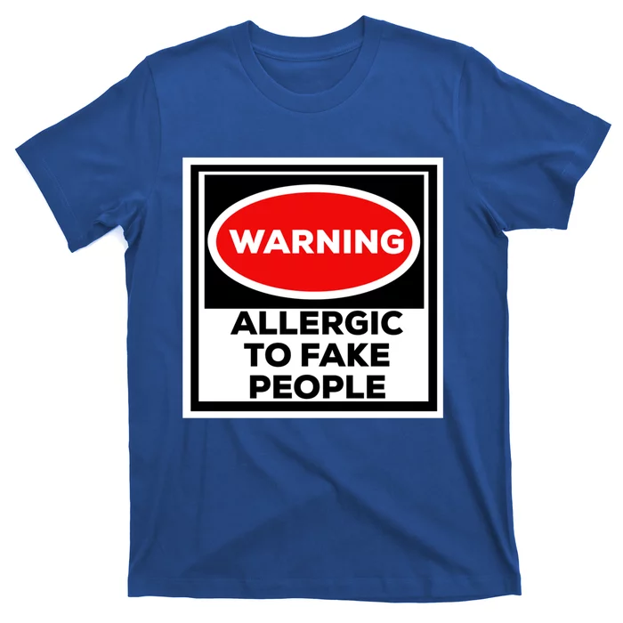 Funny Sarcastic Funny Gift Warning Allergic To Fake People Funny Gift T-Shirt