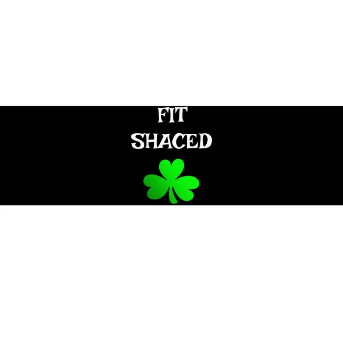 Fit Shaced Funny Drinking St. Saint Patrick's Day Funny Bumper Sticker