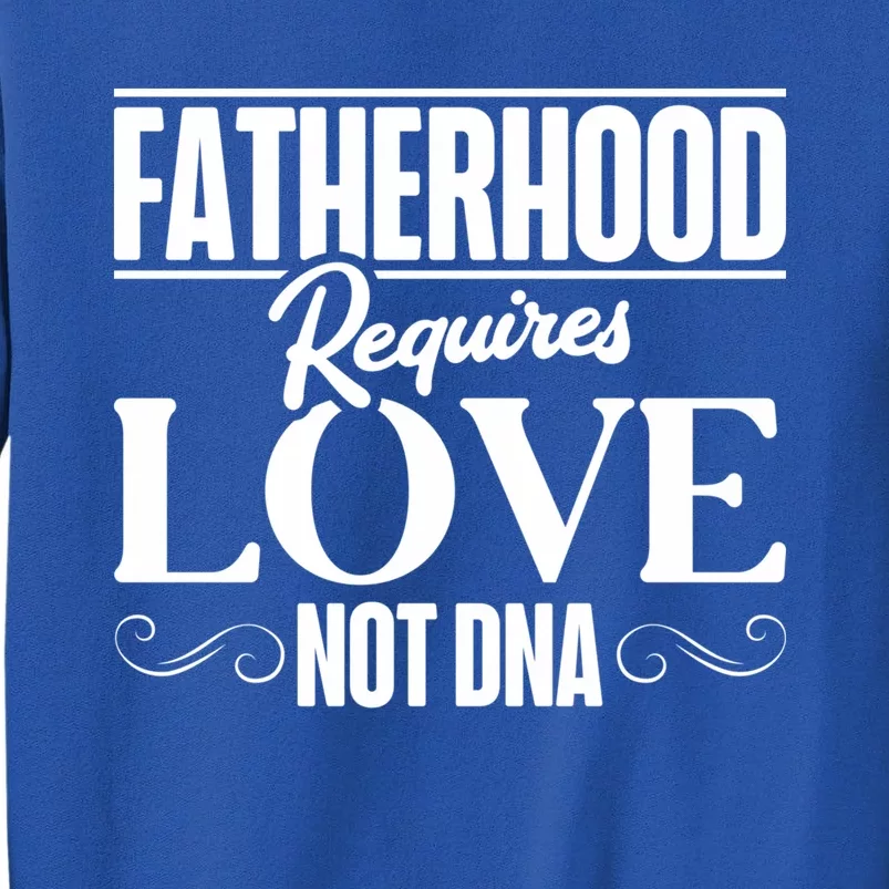 Funny Stepdads Fatherhood Requires Love Not Dna Cute Gift Sweatshirt