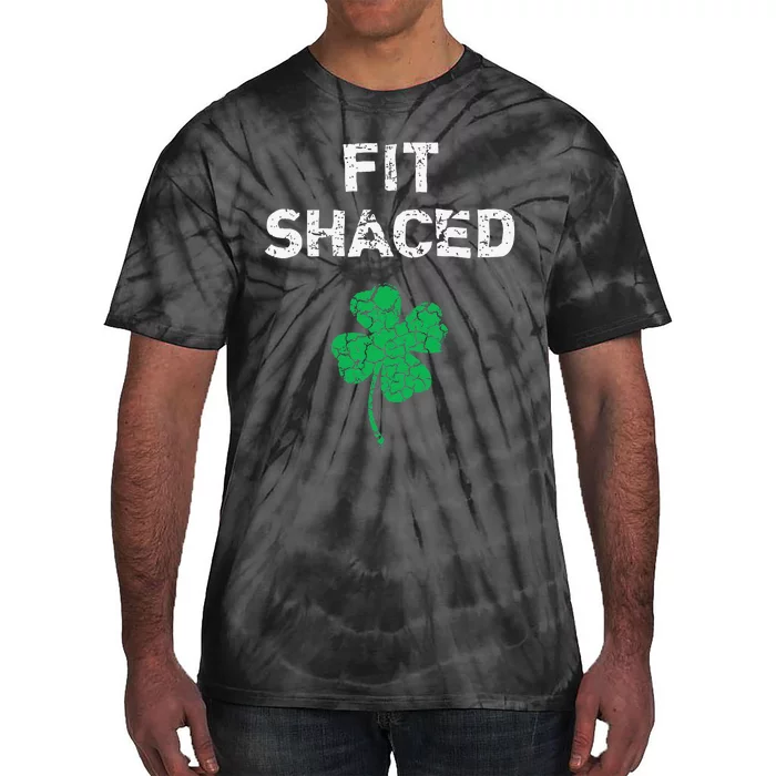 Fit Shaced Funny Drinking St. Saint Patrick's Day Tie-Dye T-Shirt