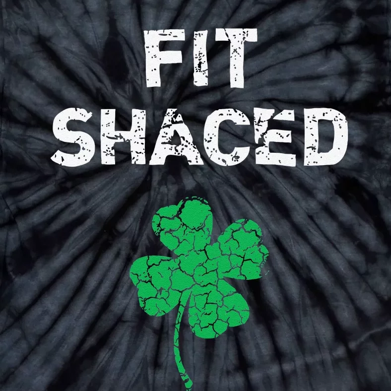 Fit Shaced Funny Drinking St. Saint Patrick's Day Tie-Dye T-Shirt