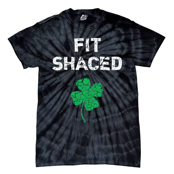 Fit Shaced Funny Drinking St. Saint Patrick's Day Tie-Dye T-Shirt