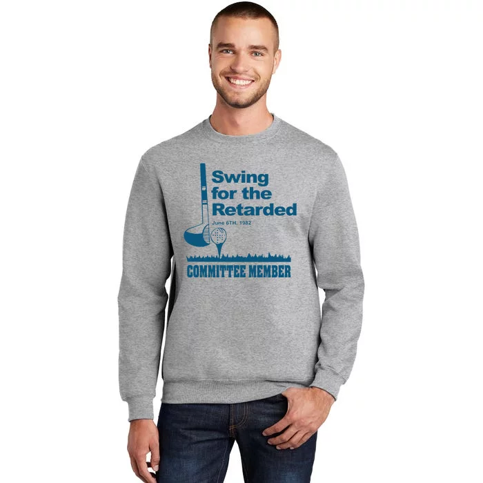 Funny Swing For The Retarded June 6th 1982 Committee Gift Tall Sweatshirt