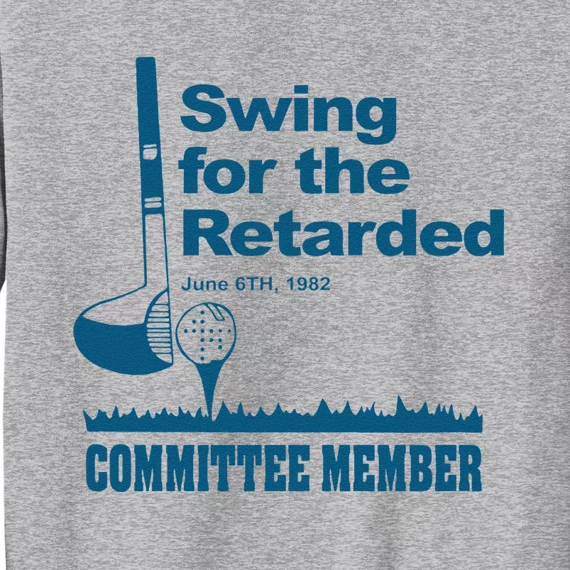 Funny Swing For The Retarded June 6th 1982 Committee Gift Tall Sweatshirt