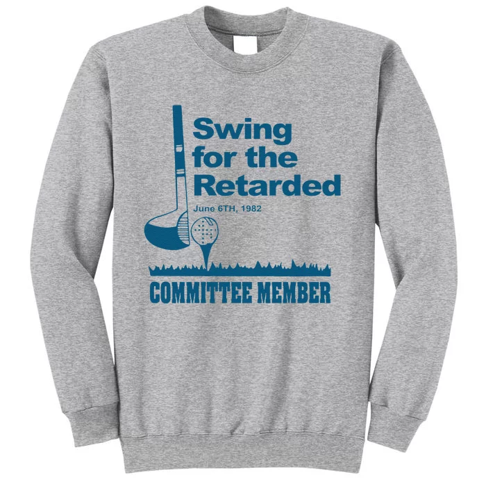 Funny Swing For The Retarded June 6th 1982 Committee Gift Tall Sweatshirt