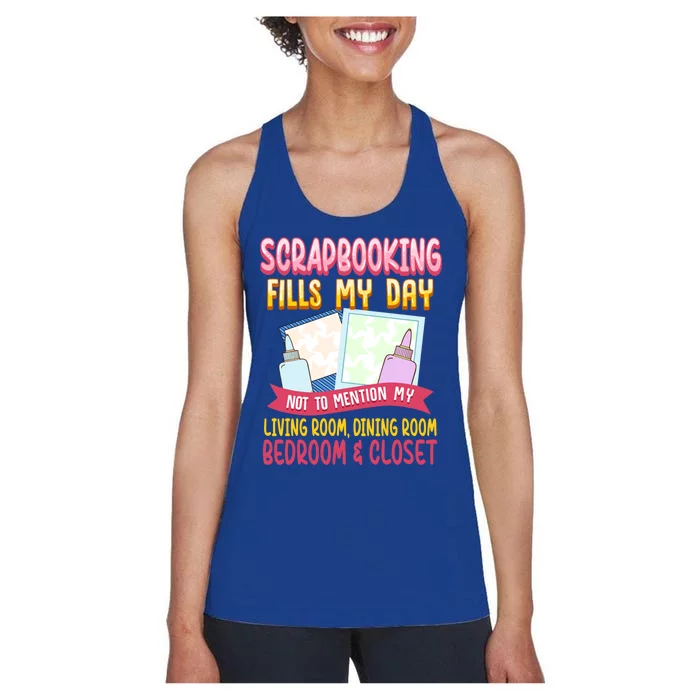 Funny Scrapbooking Fills My Days My House And My Life Meaningful Gift Women's Racerback Tank