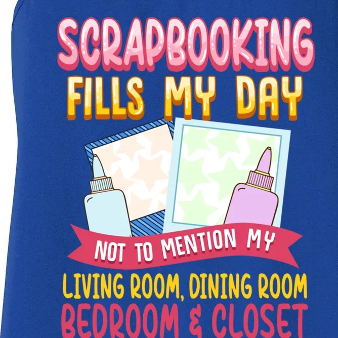 Funny Scrapbooking Fills My Days My House And My Life Meaningful Gift Women's Racerback Tank