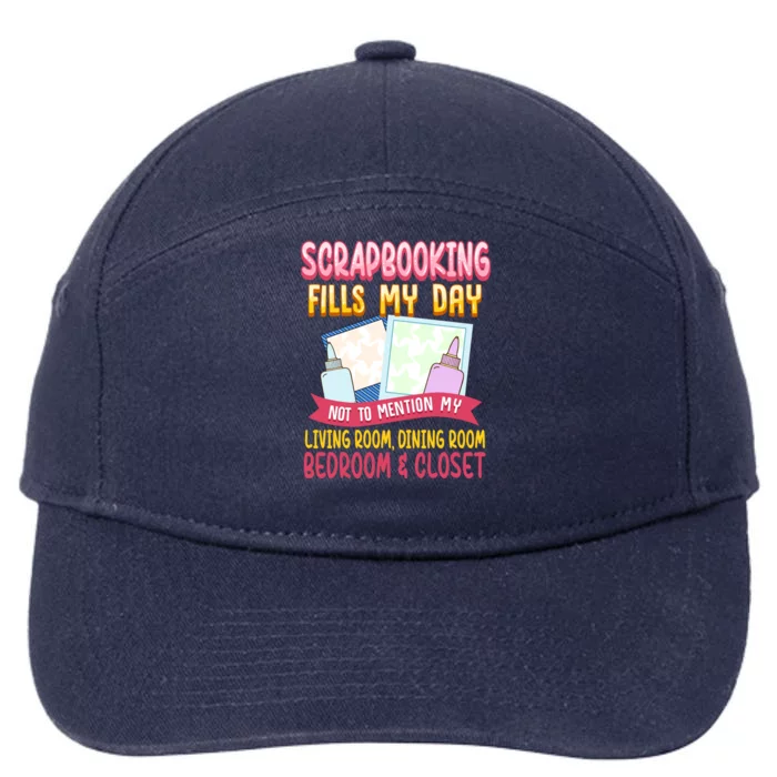 Funny Scrapbooking Fills My Days My House And My Life Meaningful Gift 7-Panel Snapback Hat