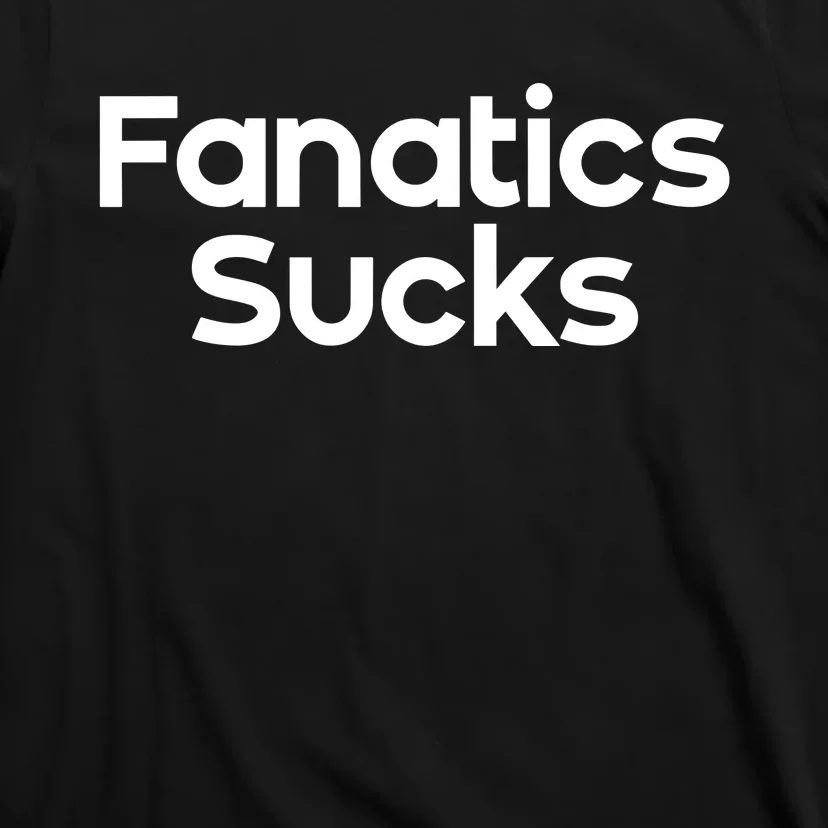 Fanatics Sucks T-Shirt