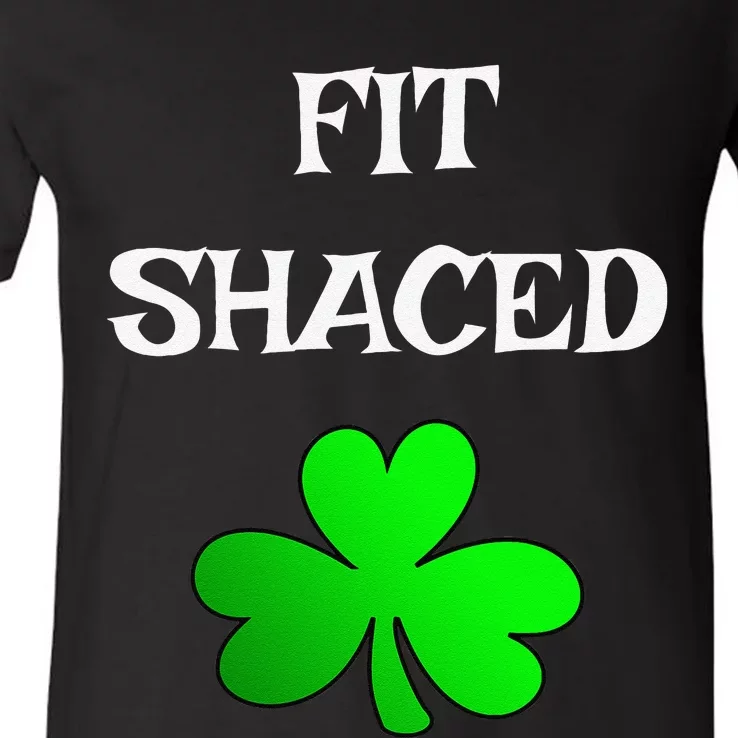 Fit Shaced Funny Drinking St. Saint Patrick's Day Gift V-Neck T-Shirt