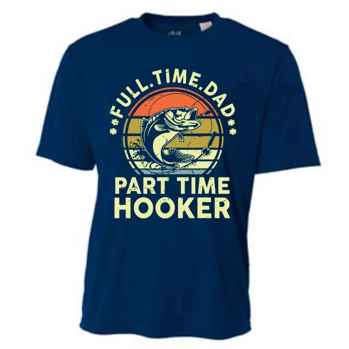 Fishing Shirts Full Time Dad Part Time Hooker Funny Bass Dad Cooling Performance Crew T-Shirt