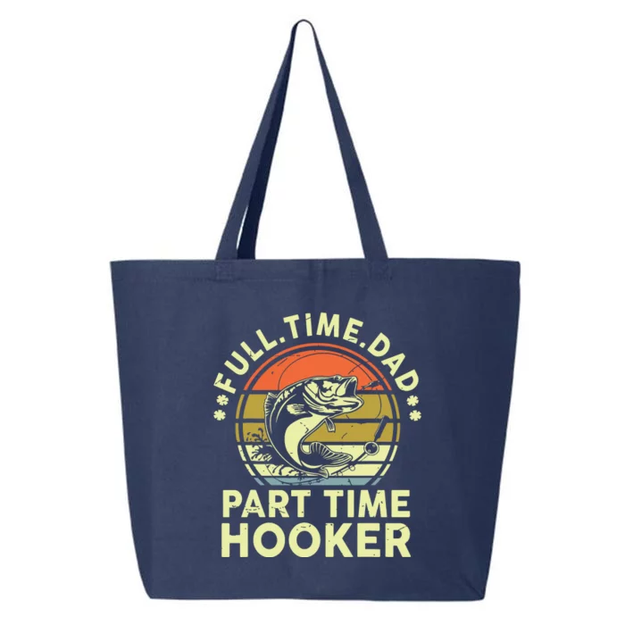 Fishing Shirts Full Time Dad Part Time Hooker Funny Bass Dad 25L Jumbo Tote