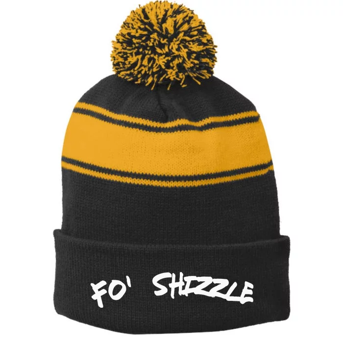 Fo Shizzle Funny Gangsta Rap 90S Novelty Stripe Pom Pom Beanie