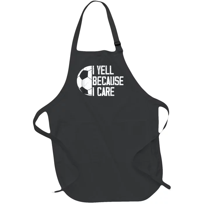 Funny Soccer Fan Humor I Yell Because I Care Soccer Dads Full-Length Apron With Pocket