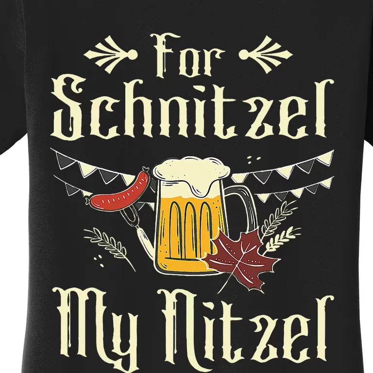 For Schnitzel Funny Oktoberfest Gift Women's T-Shirt