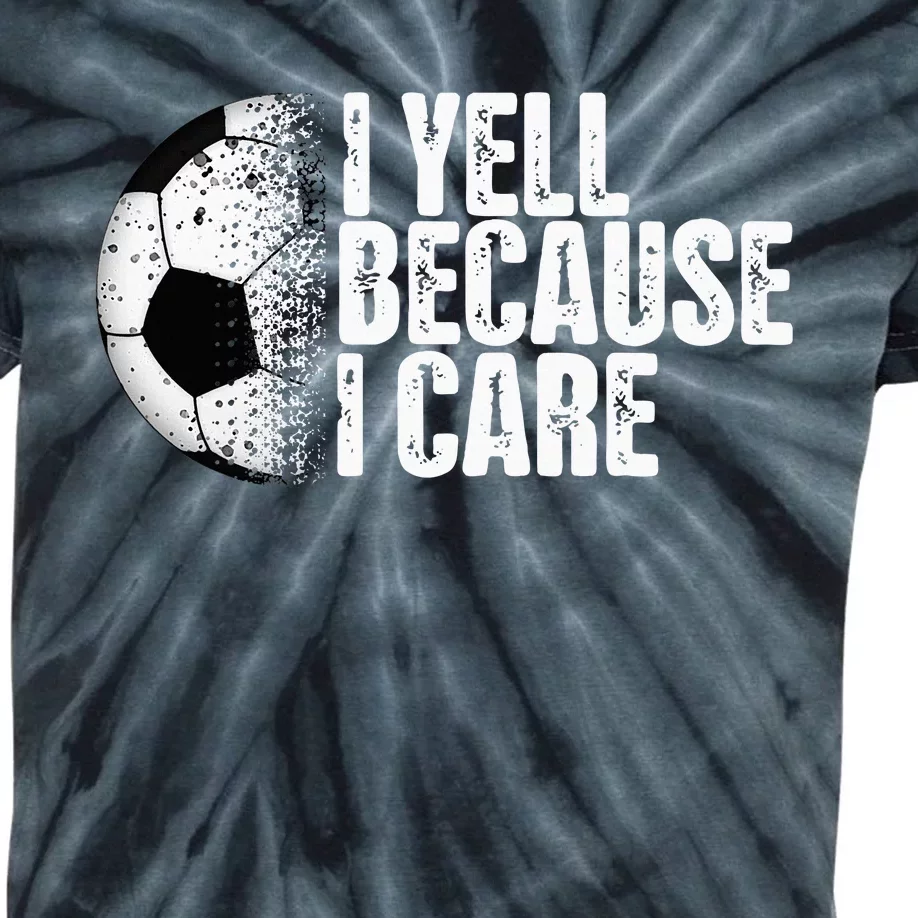 Funny Soccer Fan Humor I Yell Because I Care Soccer Kids Tie-Dye T-Shirt